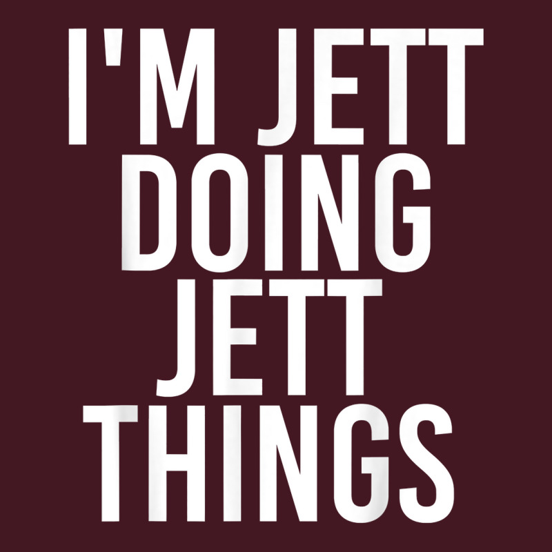 I'm Jett Doing Jett Things Name Funny Birthday Gift Idea Unisex Hoodie by Pinch1410 | Artistshot