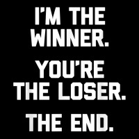 I'm The Winner, You're The Loser, The End  Funny Cool V-neck Tee | Artistshot