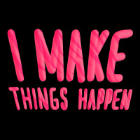 I Make Things Happen Productivity Zipper Hoodie | Artistshot