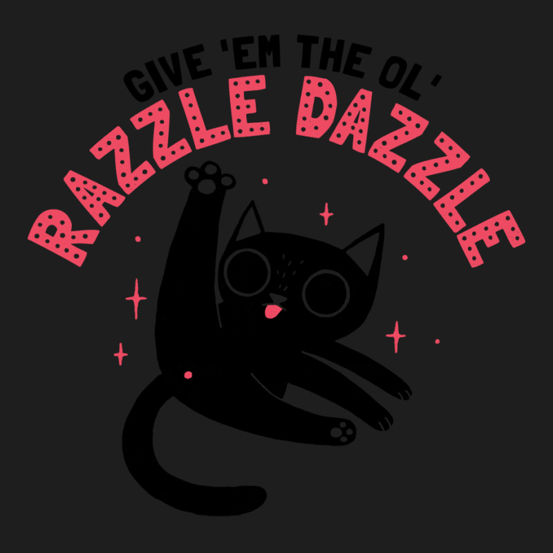 The Ol' Razzle Dazzle Classic T-shirt | Artistshot