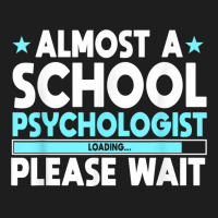 School Psychologist Loading Counselor Consultant Psychology T Shirt Classic T-shirt | Artistshot