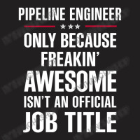 Gift For Freakin' Awesome Pipeline Engineer T-shirt | Artistshot