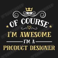 Of Course I'm Awesome I'm A Product Designer Full-length Apron | Artistshot