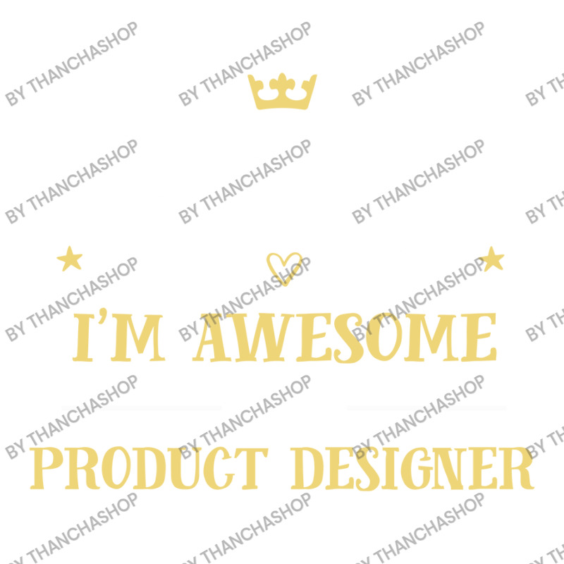 Of Course I'm Awesome I'm A Product Designer Sticker | Artistshot