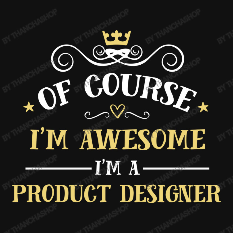 Of Course I'm Awesome I'm A Product Designer Mousepad | Artistshot