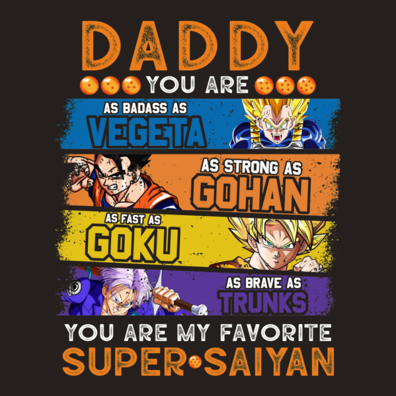 Daddy Dragonball Daddy You Are My Favorite Super Saiyan Funny Vegeta G Tank Top by TracyLSontrop | Artistshot