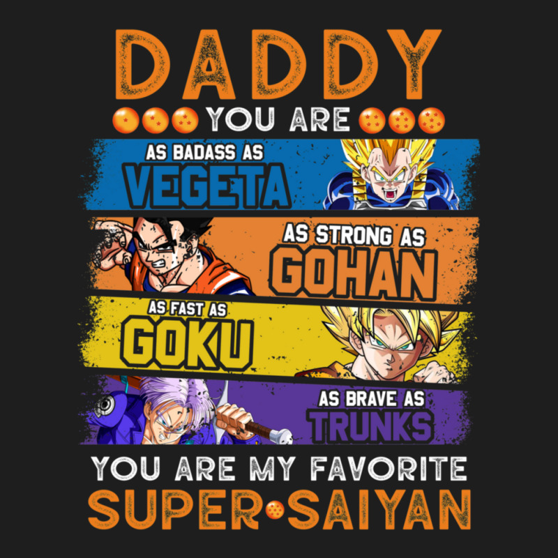 Daddy Dragonball Daddy You Are My Favorite Super Saiyan Funny Vegeta G Classic T-shirt by TracyLSontrop | Artistshot