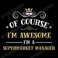 Of Course I'm Awesome I'm A Supermarket Manager Women's V-neck T-shirt | Artistshot