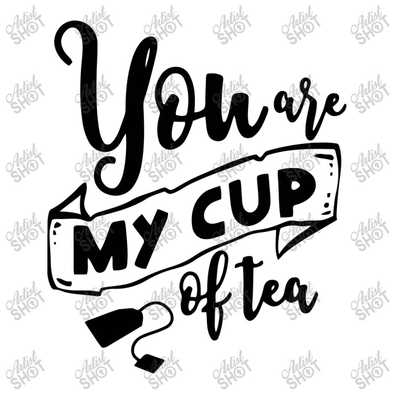 You Are My Cup Of Tea 3/4 Sleeve Shirt | Artistshot