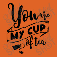 You Are My Cup Of Tea Unisex Hoodie | Artistshot