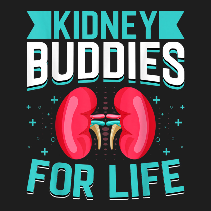 Kidney Donor - Kidney Buddies For Life Kidney Donation Classic T-shirt by ChristinaMarieCavanaugh | Artistshot