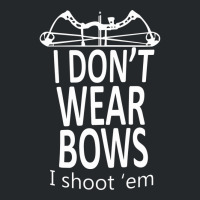 I Do Not Wear Bows I Shoot Them  Cool Hunting Tee Crewneck Sweatshirt | Artistshot