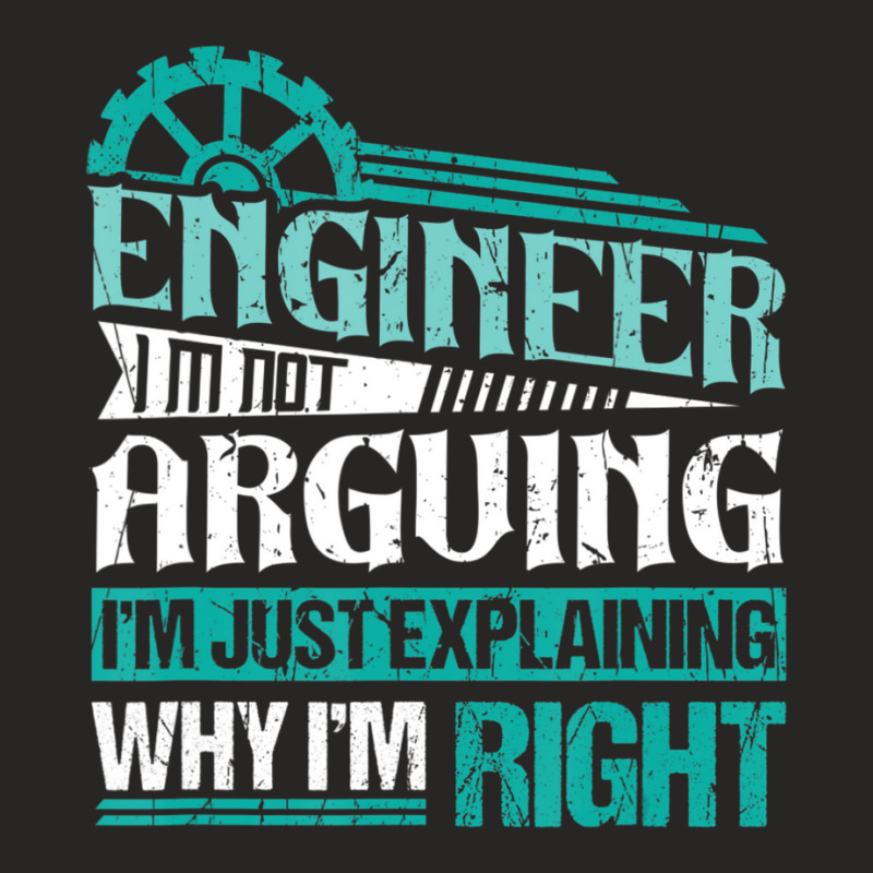 Trending I'm Not Arguing I'm Just Explaining Why I'm Right Engineer Ladies Fitted T-Shirt by Crews Micki | Artistshot