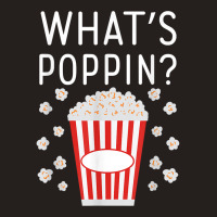 What's Poppin Popcorn Lovers T Shirt Tank Top | Artistshot