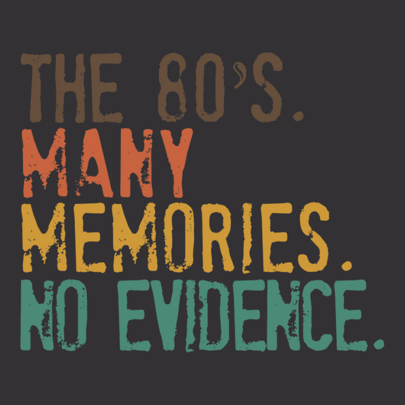 Funny 80s Nostalgia, The 80s Many Memories No Evidence, Retro Vintage Vintage Hoodie | Artistshot