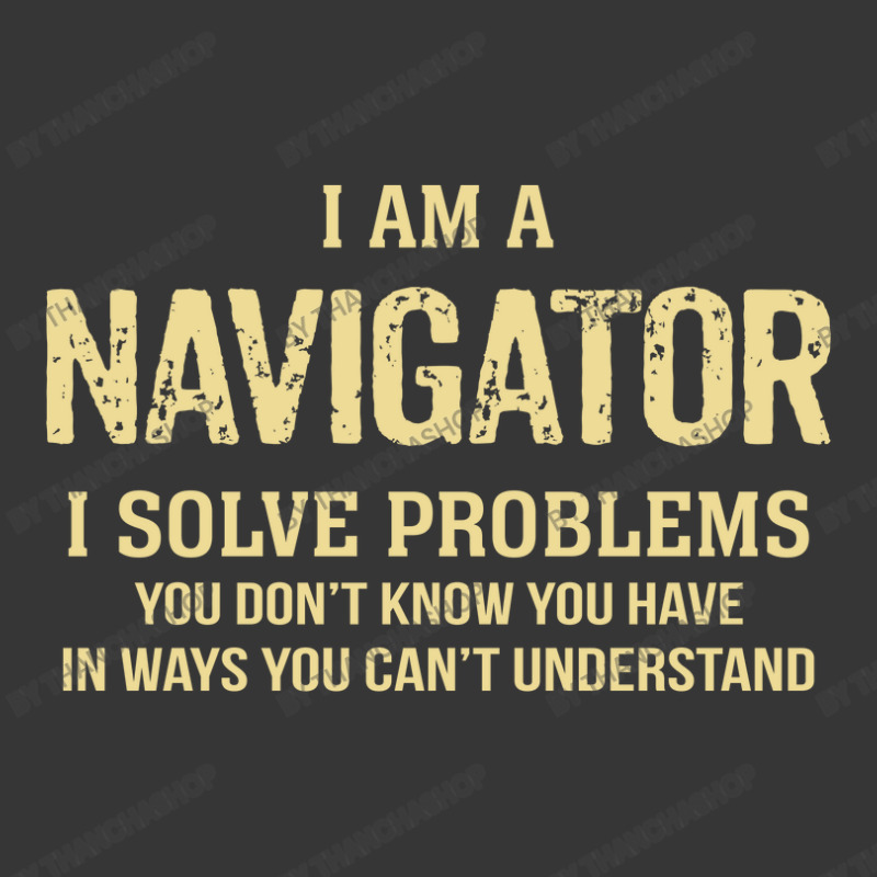 I'm A Navigator I Solve Problems. Funny Gift Toddler Hoodie by thanchashop | Artistshot