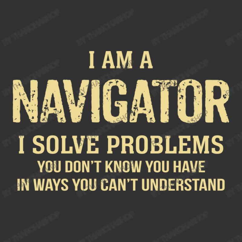 I'm A Navigator I Solve Problems. Funny Gift Baby Bodysuit by thanchashop | Artistshot