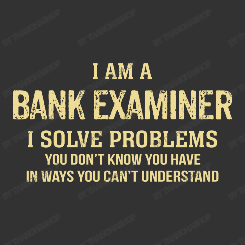 I'm A Bank Examiner I Solve Problems. Funny Gift Baby Bodysuit by thanchashop | Artistshot