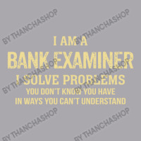 I'm A Bank Examiner I Solve Problems. Funny Gift Youth 3/4 Sleeve | Artistshot