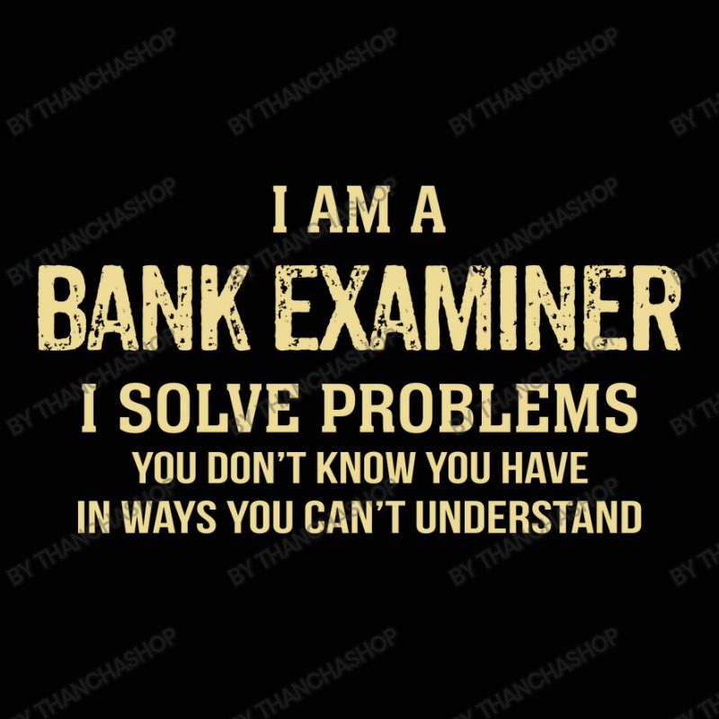 I'm A Bank Examiner I Solve Problems. Funny Gift Toddler 3/4 Sleeve Tee by thanchashop | Artistshot