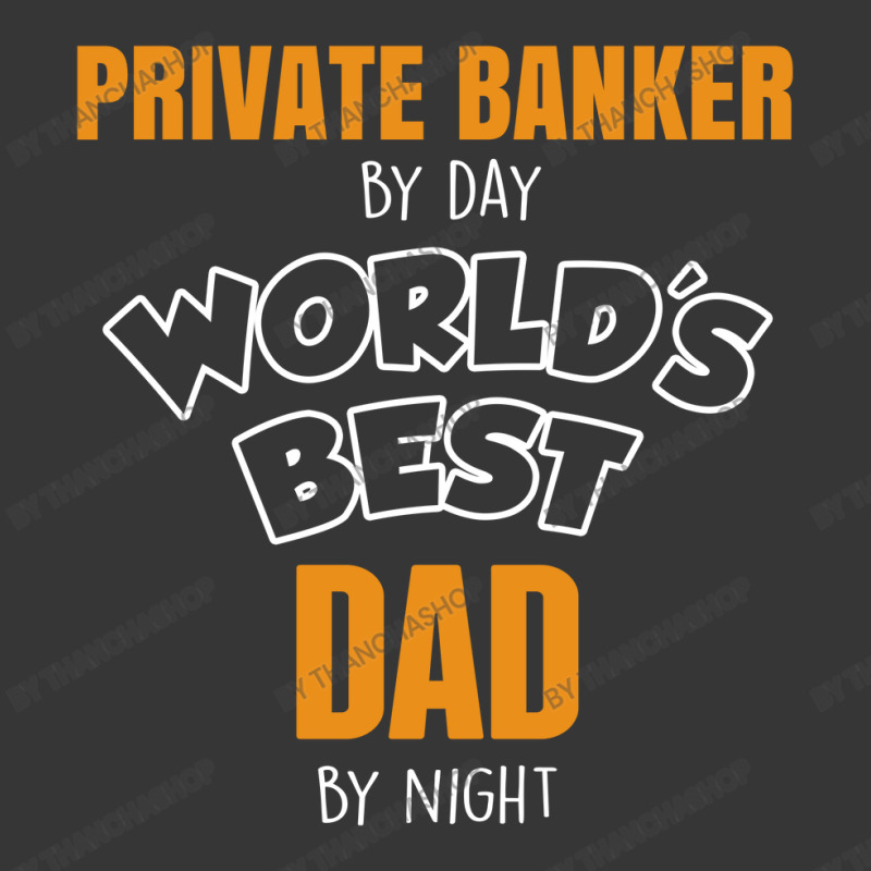 Private Banker By Day Worlds Best Dad By Night Fathers Day Toddler Hoodie by thanchashop | Artistshot