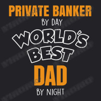 Private Banker By Day Worlds Best Dad By Night Fathers Day Youth Tee | Artistshot