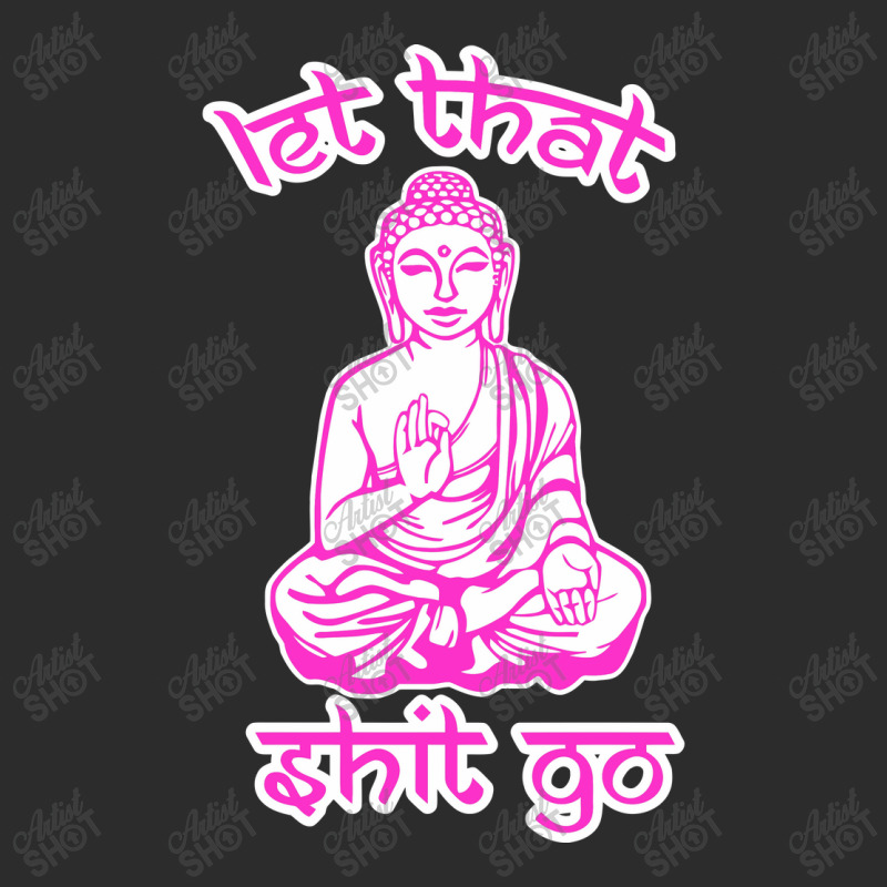 Let That Shit Go Mantra Exclusive T-shirt by nurpadilah2 | Artistshot