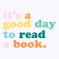 It’s A Good Day To Read A Book Classic Tank Top | Artistshot