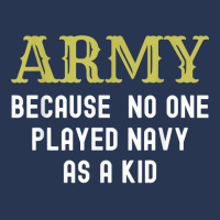 Army Because No One Played Navy As A Kid Funny Saying T Shirt Men Denim Jacket | Artistshot