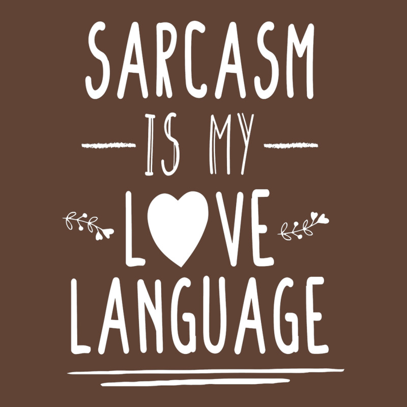 Funny , Sarcasm Is My Love Language, , Funny Tee, Sarcastic Tshirt, Sa T-Shirt by kepicsmojirz | Artistshot