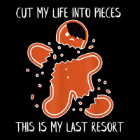 Cut My Life Into Pieces This Is My Last Resort T Shirt V-neck Tee | Artistshot