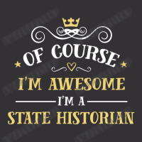 Of Course I'm Awesome I'm A State Historian Vintage Short | Artistshot