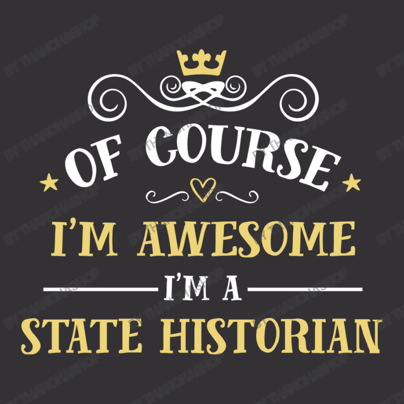 Of Course I'm Awesome I'm A State Historian Vintage Short | Artistshot