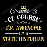 Of Course I'm Awesome I'm A State Historian Unisex Jogger | Artistshot