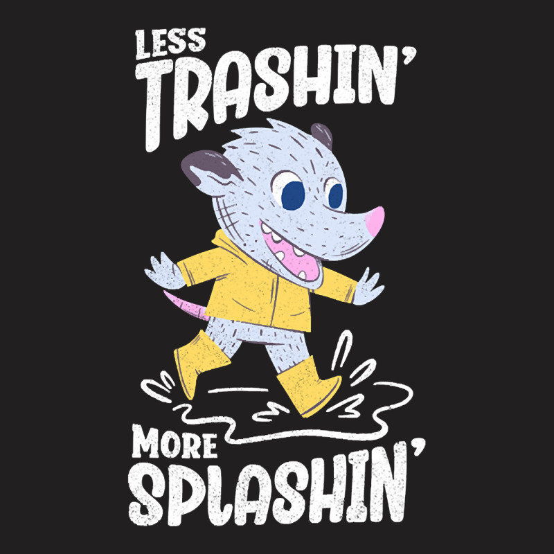 Trending Rainy Day - Less Trashin More Splashin Possum T-shirt | Artistshot