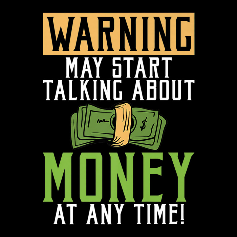 Warning May Start Talking About Money At Any Time Graphic T-shirt by wijbetowners | Artistshot