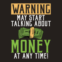 Warning May Start Talking About Money At Any Time Tank Top | Artistshot