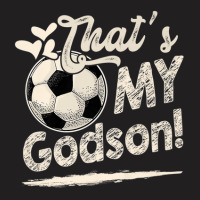 That's My Godson Soccer Family Matching T-shirt | Artistshot