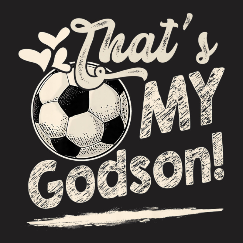 That's My Godson Soccer Family Matching T-shirt | Artistshot