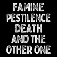 Famine Pestilence Death And The Other One Pocket T-shirt | Artistshot