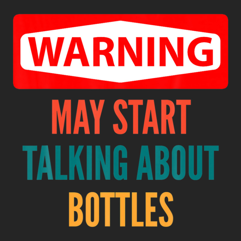 Warning May Start Talking About Bottles Unisex Hoodie | Artistshot