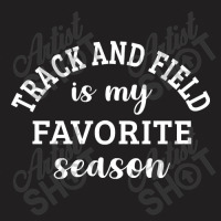 Limited Edition Track And Field Is My Favorite Season Track And Field T-shirt | Artistshot