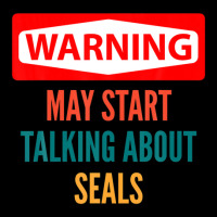 Warning May Start Talking About Seals Graphic T-shirt | Artistshot