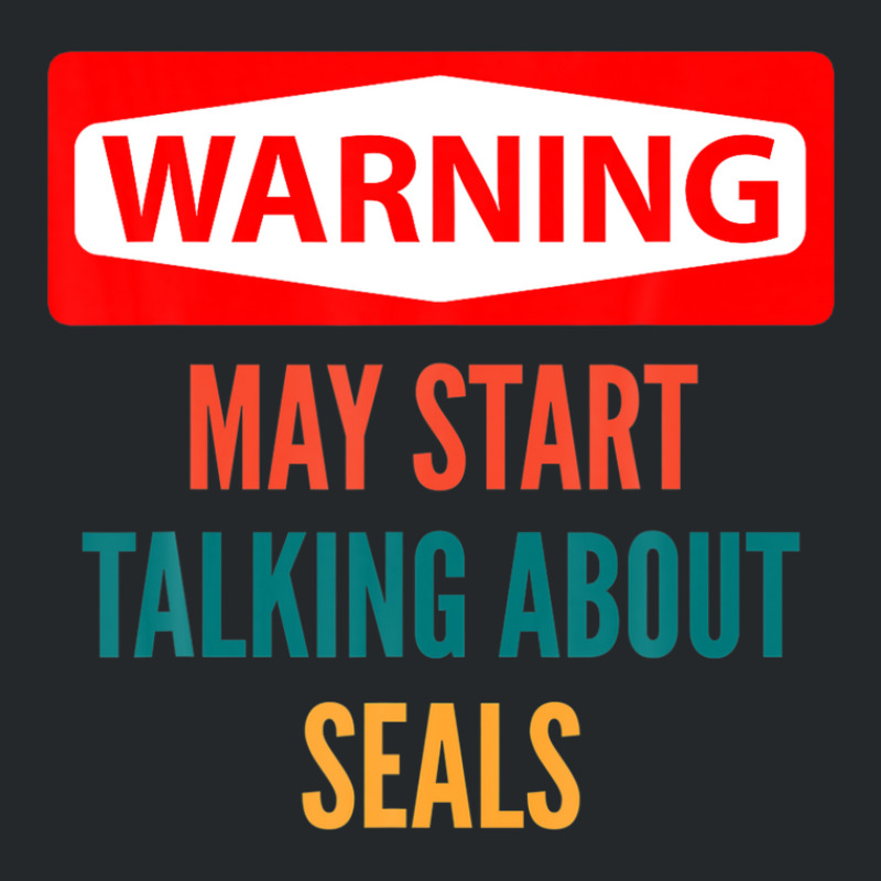 Warning May Start Talking About Seals Crewneck Sweatshirt | Artistshot