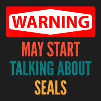 Warning May Start Talking About Seals Classic T-shirt | Artistshot