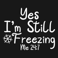 Yes I'm Still Freezing Me 247 Funny Man And Woman Cold 24 7 Pullover H Flannel Shirt | Artistshot