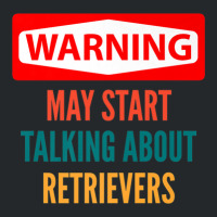 Warning May Start Talking About Retrievers Crewneck Sweatshirt | Artistshot