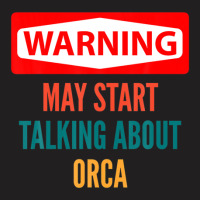 Warning May Start Talking About Orca T-shirt | Artistshot