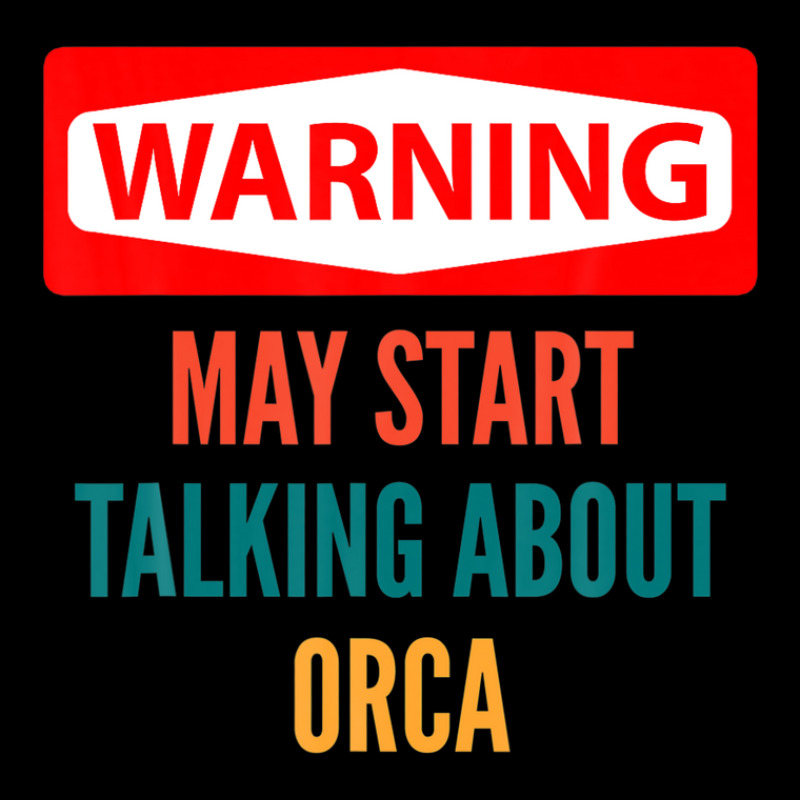 Warning May Start Talking About Orca Long Sleeve Shirts | Artistshot