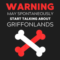 Warning May Spontaneously Start Talking About Griffonlands Classic T-shirt | Artistshot